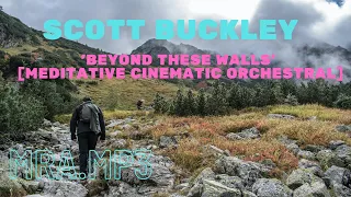 Scott Buckley - 'Beyond These Walls' [Meditative Cinematic Orchestral] - MRA.MP3