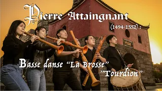 Pierre Attaingnant (1494-1552): Basse danse “La Brosse”& “Tourdion” (LIVE) 皮耶·阿塔因尼昂：宮廷低舞與陀螺舞曲