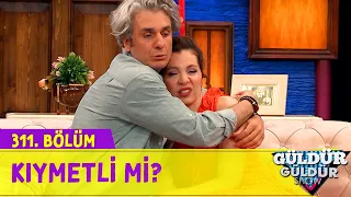 Kıymetli Mi? - 311.Bölüm (Güldür Güldür Show)