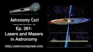 Astronomy Cast Ep. 261: Lasers and Masers in Astronomy