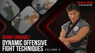 Dynamic Offensive Fighting Techniques With Benny Urquidez (Vol 4) | Black Belt Magazine
