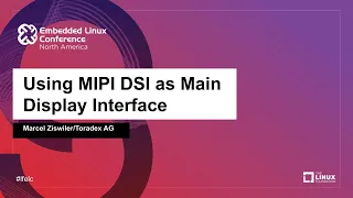 Using MIPI DSI as Main Display Interface - Marcel Ziswiler, Toradex AG