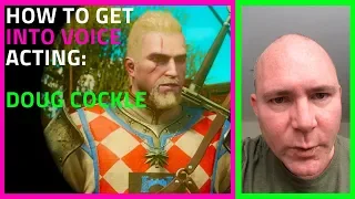 Doug Cockle voice of Geralt from Witcher - How to become a Voice Actor