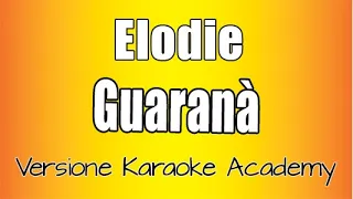 Elodie - Guaranà  (Versione Karaoke Academy Italia)