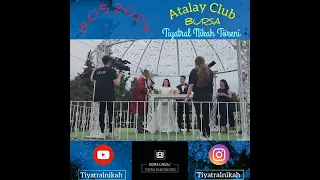 Atalay Club Bursa - Tiyatral Nikah Töreni - 19.05.2024