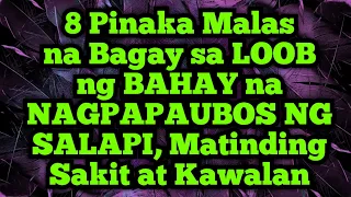 8 Pinaka Malas na Bagay sa LOOB ng BAHAY na NAGPAPAUBOS NG SALAPI, Matinding Sakit at Kawalan |