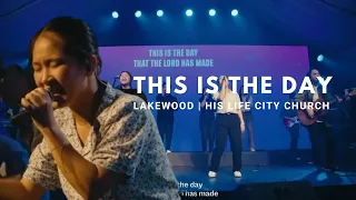 LET'S WORSHIP THIS IS THE DAY - LAKEWOOD | HIS LIFE CITY CHURCH