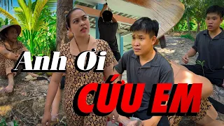 Anh Ơi Cứu Em #videogiaitri #vochongson #nguyenhuyvlog