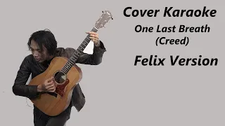 COVER KARAOKE - ONE LAST BREATH (CREED) | FELIX VERSION FINAL