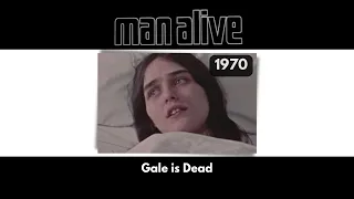 Man Alive: Gale is Dead