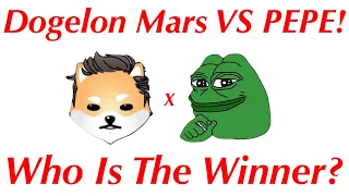 Dogelon Mars VS PEPE! Who Is The Winner?