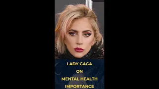 Lady Gaga about Mental Health importance