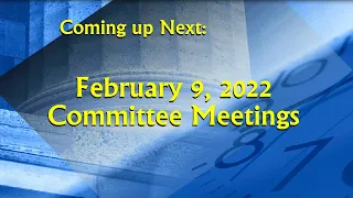 February 9, 2022 Committee Meetings
