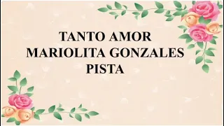 Tanto amor pista [ Mariolita Gonzales] Tu dulce amor pista