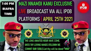 MAZI NNAMDI KANU EXCLUSIVE LIVE BROADCAST 25TH APRIL 2021