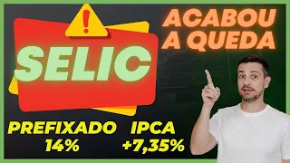 🔥 SELIC: ACABOU A QUEDA! MAS HÁ PREFIXADO COM 14% E IPCA A 7,35%