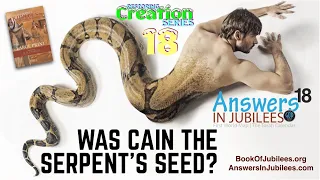 Was Cain the Serpent's Seed? Answers In Jubilees: Part 18