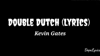 Kevin Gates - Double Dutch (Lyrics VIDEO)