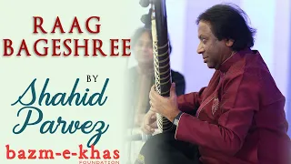 Raag Bageshree | Ustad Shahid Parvez Khan | Sitar | Bazm e Khas