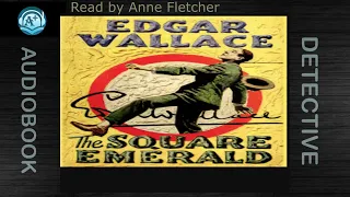 Detective | The Square Emerald | By Edgar Wallace | Read by Anne Fletcher | Full Audiobook