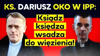 Ks. Dariusz Oko w IPP: Ksiądz księdza wsadza do więzienia!