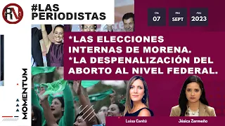 Mesa de #LasPeriodistas - Las elecciones internas de Morena / La despenalización del aborto