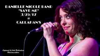 DANIELLE NICOLE BAND "SAVE ME" 3/25/17  LIVE ! SUPERB !