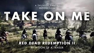Red Dead Redemption II Trailer | “Take on me”