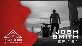 Cleared Hot Episode 181 - Josh Smith