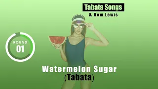 "Watermelon Sugar (Tabata)" by Tabata Songs & Dom Lewis