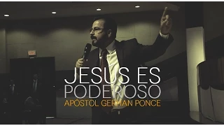 Apóstol German Ponce | ¡Jesús es Poderoso!