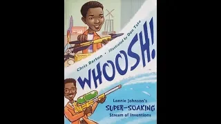 Storytime Books Read Aloud: WHOOSH! LONNIE JOHNSON'S SUPER-SOAKING STREAM OF INVE... by Chris Barton