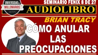 ¿PREOCUPADO? ¡CÓMO ANULAR LAS PREOCUPACIONES!-SEMINARIO FÉNIX (8 DE 27)