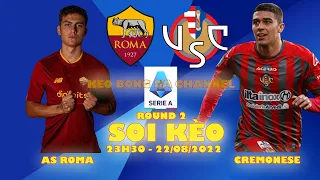 Soi kèo AS Roma vs Cremonese 23h30 ngày 22/08/2022 - Vòng 2 Serie A