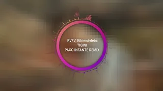 RVFV, Kikimoteleba   TIGINI PACO INFANTE REMIX