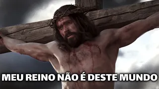 JESUS - O Meu Reino Não É Deste Mundo