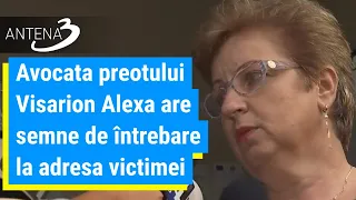 Avocata preotului Visarion Alexa are semne de întrebare la adresa victimei: Este un lucru destul de