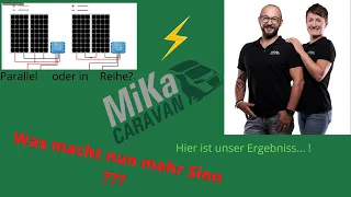 Der längste Solartest bei MiKa Caravan - Reihen oder Parallelschaltung, was ist WIRKLICH besser ?
