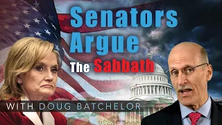 "Senators Argue the Sabbath at the Capitol" with Doug Batchelor