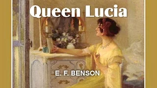 Queen Lucia   by E. F. BENSON (1867 - 1940) by General Fiction Audiobooks