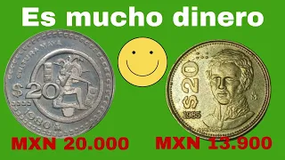 2 Monedas  33.900 MXN. 20 pesos de 1985 vale 13.900 y 20 pesos de 1980  vale 20.000 Es mucho dinero