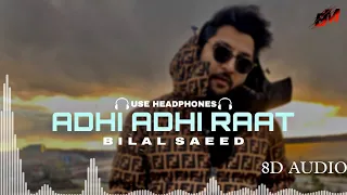 Adhi Adhi Raat : Bilal Saeed (8d Audio) Use Headphones | New Punjabi 8d Songs