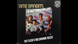 Time Bandits - I'm Only Shooting Love (Sgt Slick's Melbourne ReCut)