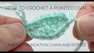 How to crochet a pointed oval Part 1 - foundation chain and rotate