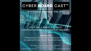 Ep161: Mitigating AI-Driven Cyber-Physical Threats: An Updated Directive for Boards & Executives