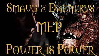 Smaug x Daenerys ||Power is Power|| MEP