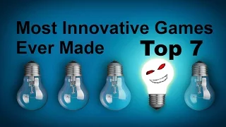 Top 7 Most Innovative Video Games Ever Made