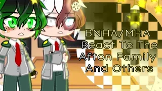 BNHA/MHA React To The Afton Family And Others! | FNaF and MHA/BNHA | Long TwT | GCRV | MY AU!!!