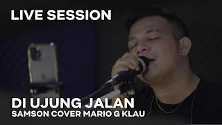 SAMSON - Diujung Jalan [MGK LIVE SESSION]