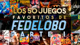 Los 50 Juegos FAVORITOS de FEDELOBO I Parte 1